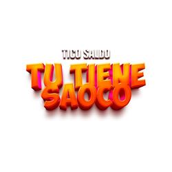 Tu tiene saoco (feat. Tico Saldo)