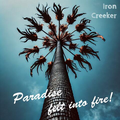 Paradise felts into fire