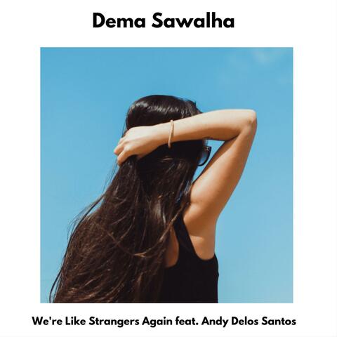 We’re Like Strangers Again (feat. Andy Delos Santos)