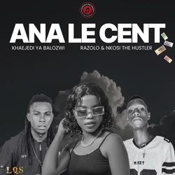 ANA LE CENT (feat. Dr Razolo & Nkosi The Hustler)
