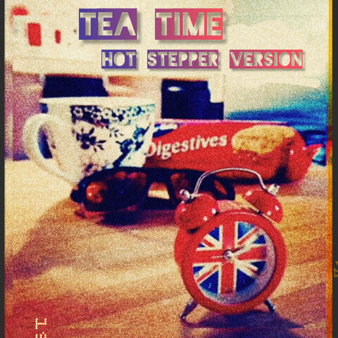 Tea Time (Hot Stepper Version)
