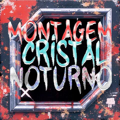 MONTAGEM CRISTAL NOTURNO