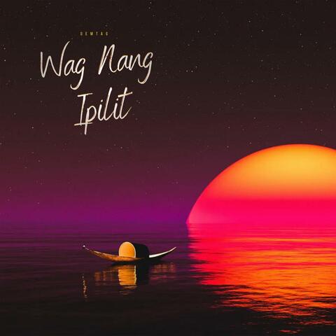 Wag Nang Ipilit