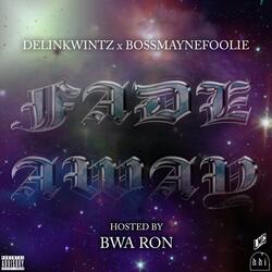 Fade Away (feat. Bossmaynefoolie)