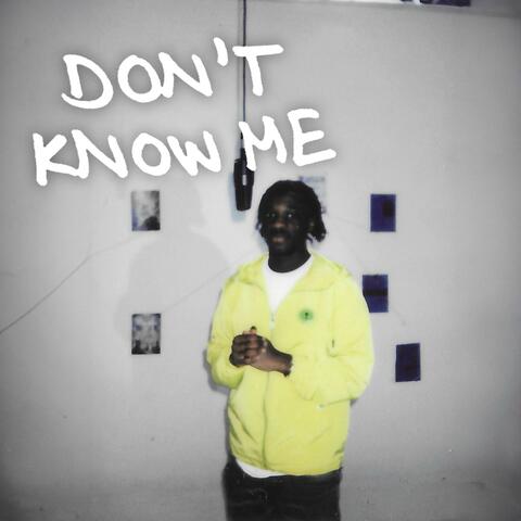 DON'T KNOW ME (feat. Yung XR)