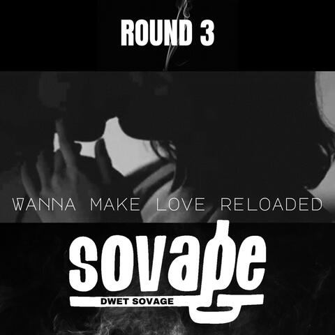 Round 3 x Wanna Make Love