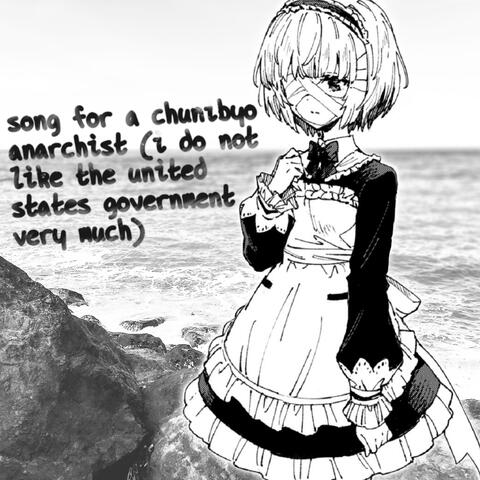song for a chunibyo anarchist (i do not like the united states government very much)