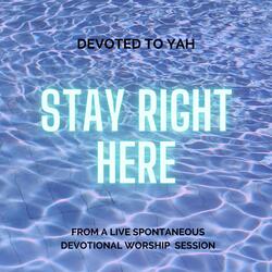 Stay Right Here