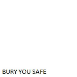 bury you safe