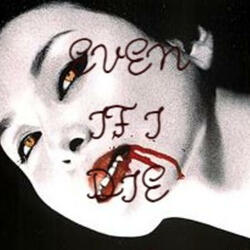 EVEN IF I DIE
