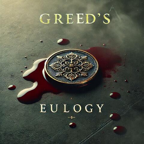 Greed's Eulogy