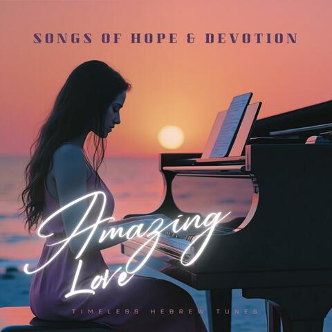 Amazing Love: Songs of Hope and Devotion
