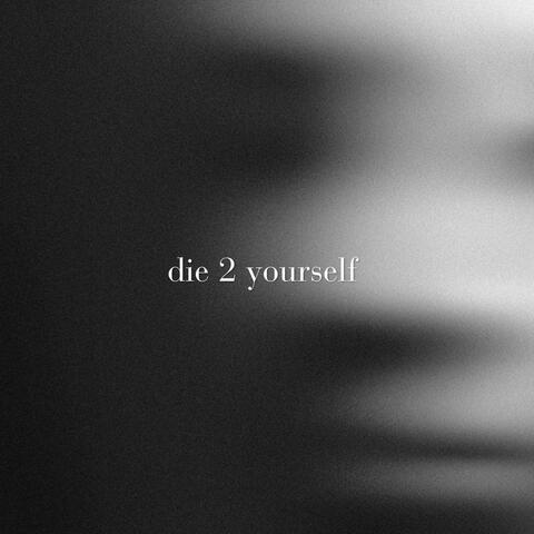 die 2 yourself
