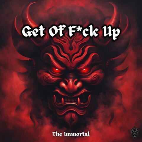 The Immortal (Get Of Fuck Up) [Radio Edit]