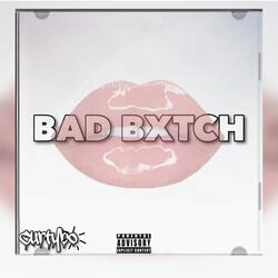 Bad Bxtch