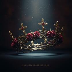 King Of My Heart And Soul (Uplifting Christian Praise Song)