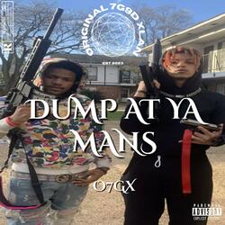 Dump At Ya Mans (feat. King Ya O7GX)
