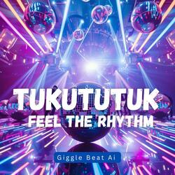 Tukututuk Feel the Rhythm