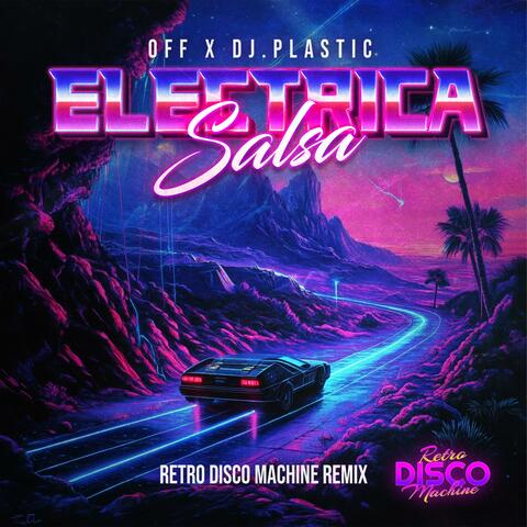 Electrica Salsa (feat. Off & Dj.Plastic) [Retro Disco Machine Remix Extended]