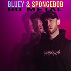 Bluey & SpongeBob Go Metal (Radio Edit)