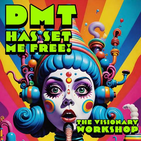 DMT Has Set Me Free