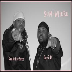 Sum Where (feat. Jay 2.0)