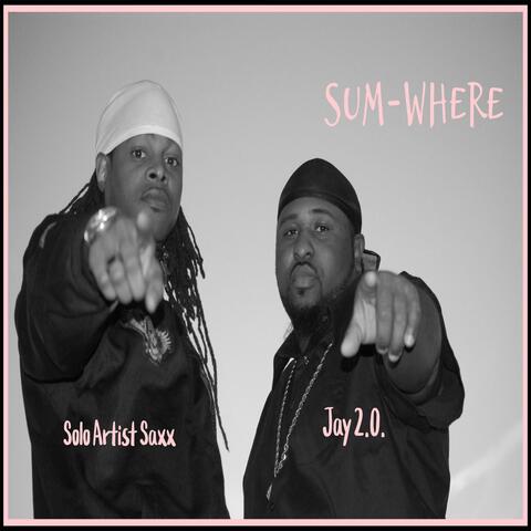 Sum Where (feat. Jay 2.0)