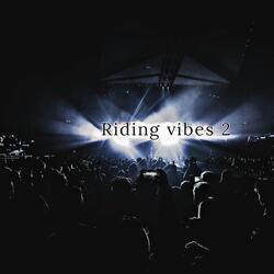 Riding vibes 2
