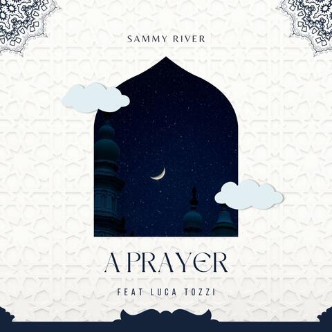 A Prayer (feat. Luca Tozzi & Sammy River)