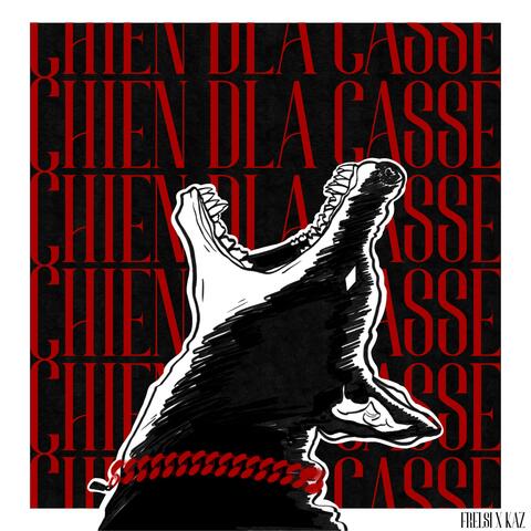 CHIEN DLA CASSE (feat. Kaz)