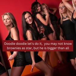 Doodie doodie let's do it, you may not know brownies as star, but he is bigger than all