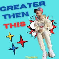 Greater Then This