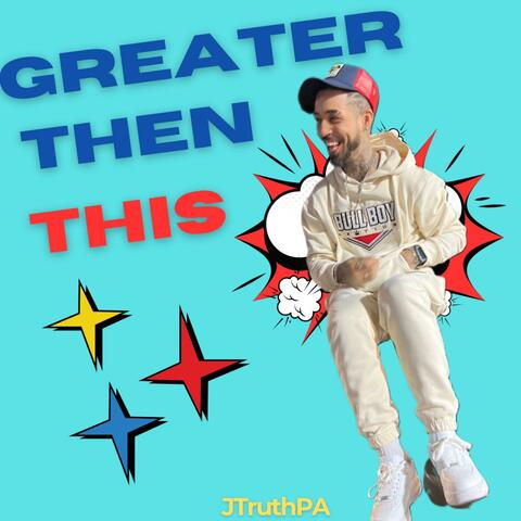 Greater Then This
