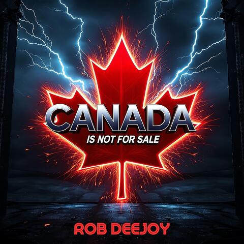 CANADA IS NOT FOR SALE