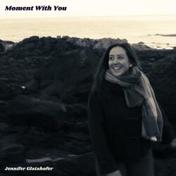 Moment With You