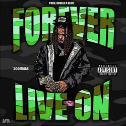 Forever Live On (feat. 3coMMa$)