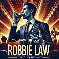 You Know the Law, Robbie Law