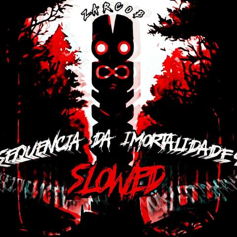 SEQUENCIA DA IMORTALIDADE (Slowed)