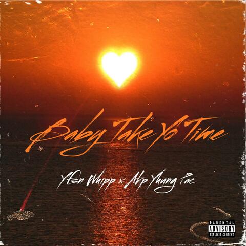 Baby Take Yo Time