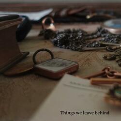 Things We Leave Behind