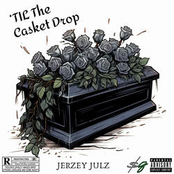 'Til The Casket Drop
