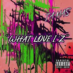 What Love I'Z