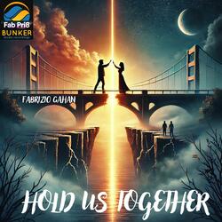 HOLD US TOGETHER