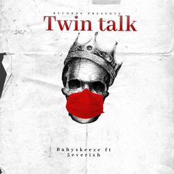 Twin Talk (feat. 5everixh)