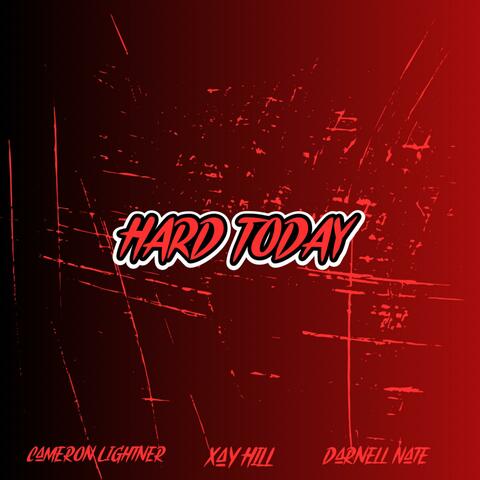 HARD TODAY (feat. Xay Hill & Darnell Nate)