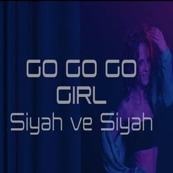 Go Go Go Girl