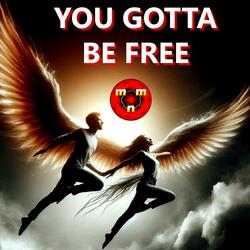 You Gotta Be Free, Alternate 1