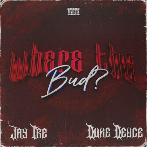 Where the bud? (feat. Duke Deuce)