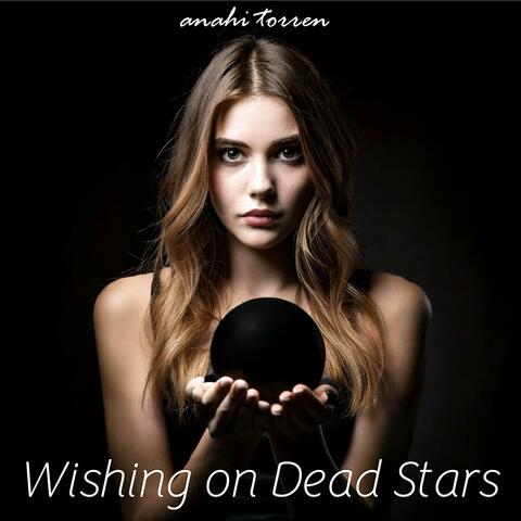 Wishing on Dead Stars