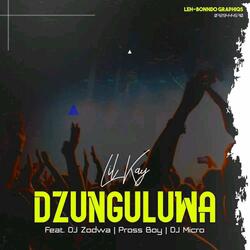 Lil Kay _Dzunguluwa (feat. Dj Zodwa, Dj Micro & Pross Boy)